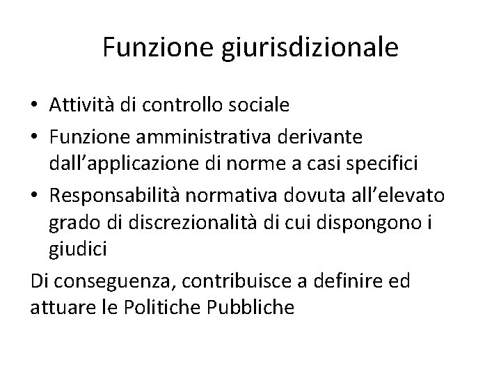 Funzione giurisdizionale • Attività di controllo sociale • Funzione amministrativa derivante dall’applicazione di norme