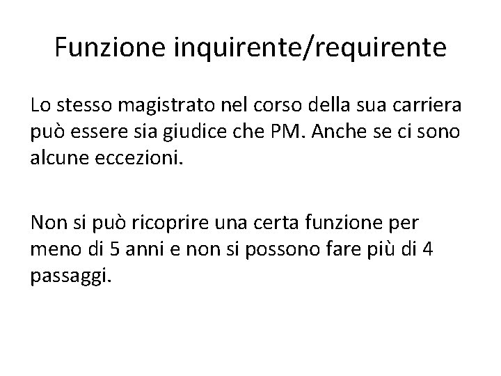 Funzione inquirente/requirente Lo stesso magistrato nel corso della sua carriera può essere sia giudice