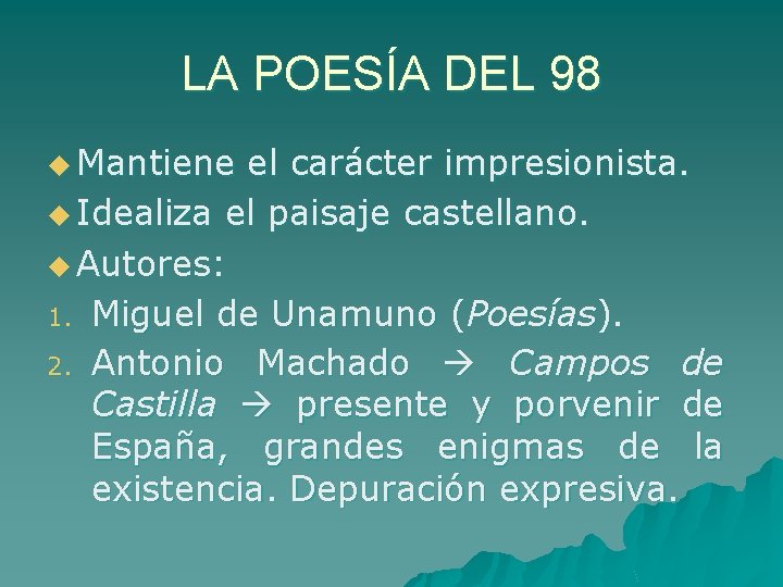 LA POESÍA DEL 98 u Mantiene el carácter impresionista. u Idealiza el paisaje castellano.