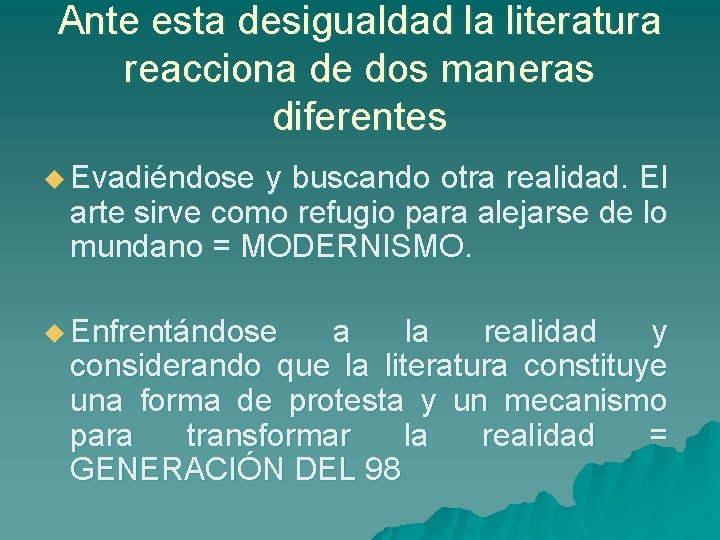 Ante esta desigualdad la literatura reacciona de dos maneras diferentes u Evadiéndose y buscando