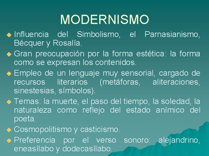 MODERNISMO Influencia del Simbolismo, el Parnasianismo, Bécquer y Rosalía. u Gran preocupación por la