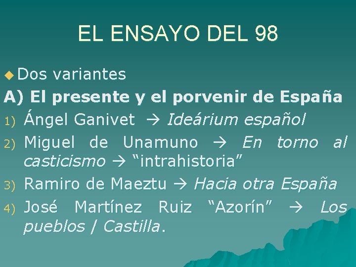 EL ENSAYO DEL 98 u Dos variantes A) El presente y el porvenir de