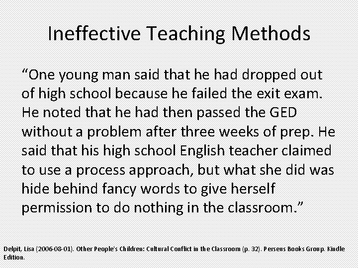 Ineffective Teaching Methods “One young man said that he had dropped out of high Ineffective Teaching Methods “One young man said that he had dropped out of high