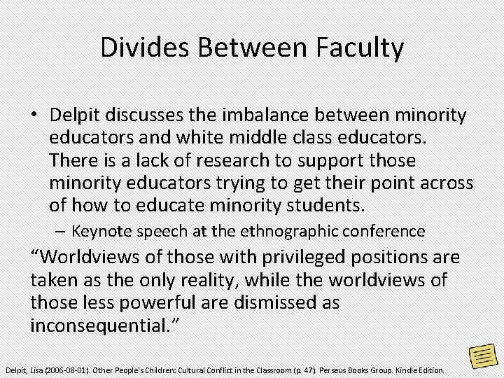 Divides Between Faculty • Delpit discusses the imbalance between minority educators and white middle Divides Between Faculty • Delpit discusses the imbalance between minority educators and white middle