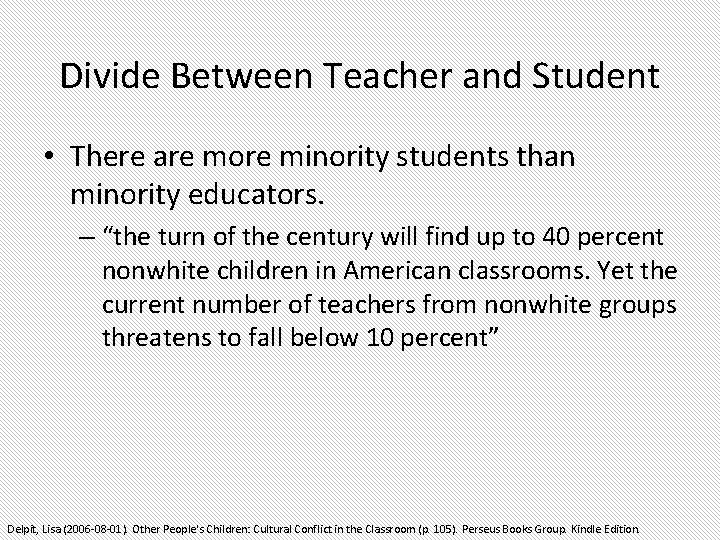 Divide Between Teacher and Student • There are more minority students than minority educators. Divide Between Teacher and Student • There are more minority students than minority educators.