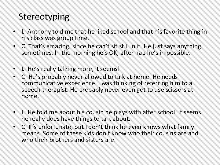 Stereotyping • L: Anthony told me that he liked school and that his favorite Stereotyping • L: Anthony told me that he liked school and that his favorite