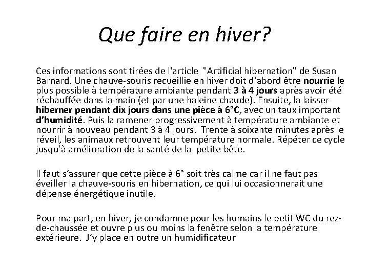 Que faire en hiver? Ces informations sont tirées de l'article "Artificial hibernation" de Susan