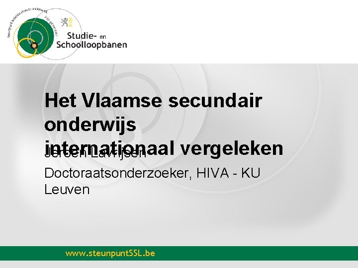 Het Vlaamse secundair onderwijs internationaal vergeleken Jeroen Lavrijsen Doctoraatsonderzoeker, HIVA - KU Leuven www.