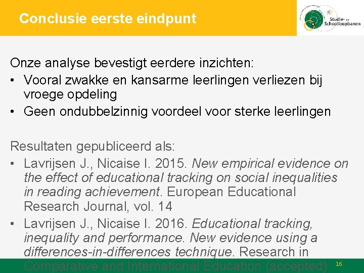 Conclusie eerste eindpunt Onze analyse bevestigt eerdere inzichten: • Vooral zwakke en kansarme leerlingen