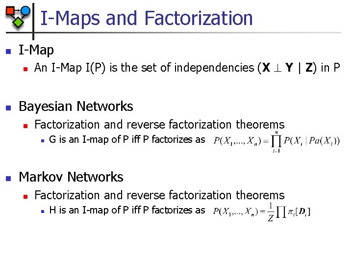 I-Maps and Factorization n I-Map n n An I-Map I(P) is the set of