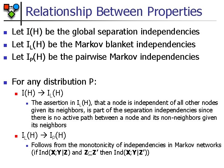 Relationship Between Properties n Let I(H) be the global separation independencies Let IL(H) be