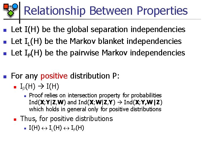 Relationship Between Properties n Let I(H) be the global separation independencies Let IL(H) be