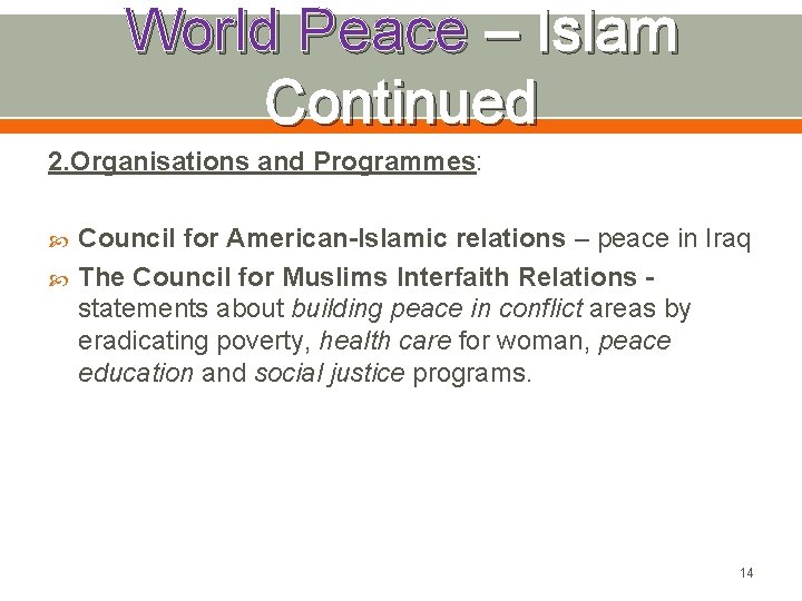 World Peace – Islam Continued 2. Organisations and Programmes: Council for American-Islamic relations –