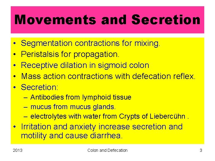 Movements and Secretion • • • Segmentation contractions for mixing. Peristalsis for propagation. Receptive