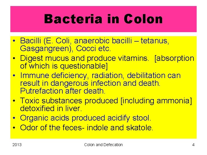 Bacteria in Colon • Bacilli (E. Coli, anaerobic bacilli – tetanus, Gasgangreen), Cocci etc.