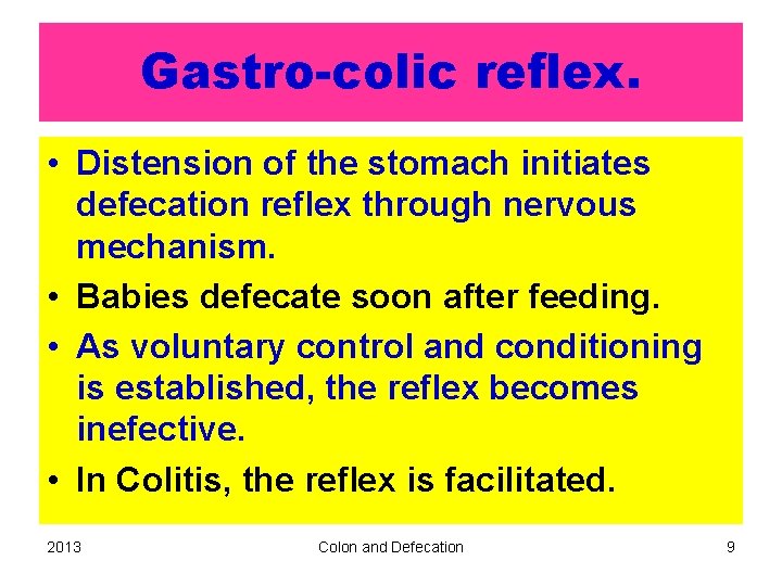 Gastro-colic reflex. • Distension of the stomach initiates defecation reflex through nervous mechanism. •