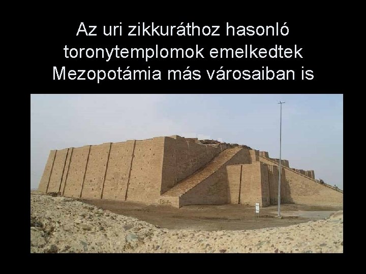 Az uri zikkuráthoz hasonló toronytemplomok emelkedtek Mezopotámia más városaiban is 