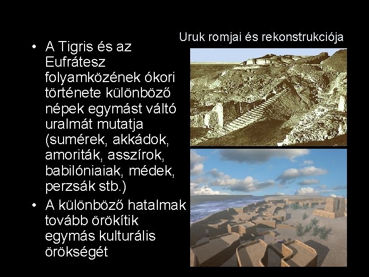 Uruk romjai és rekonstrukciója • A Tigris és az Eufrátesz folyamközének ókori története különböző