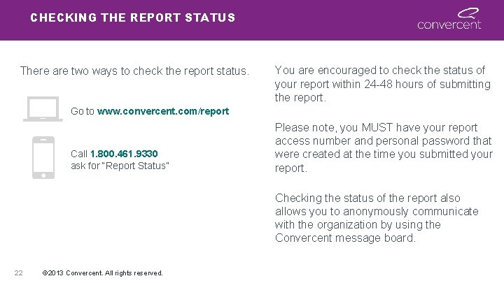 CHECKING THE REPORT STATUS There are two ways to check the report status. You