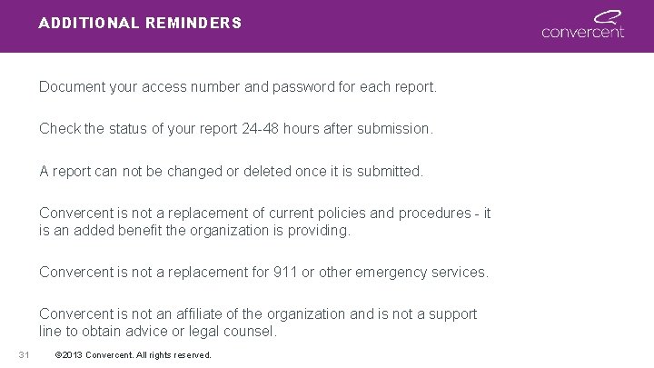 ADDITIONAL REMINDERS Document your access number and password for each report. Check the status
