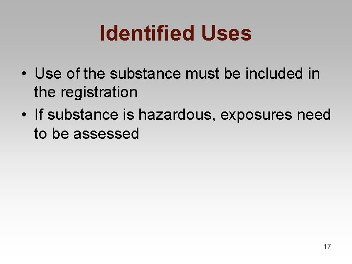 Identified Uses • Use of the substance must be included in the registration •