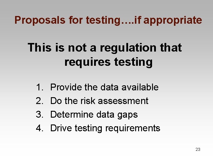 Proposals for testing…. if appropriate This is not a regulation that requires testing 1.