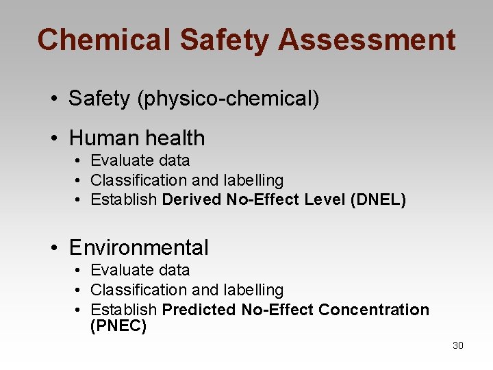 Chemical Safety Assessment • Safety (physico-chemical) • Human health • Evaluate data • Classification