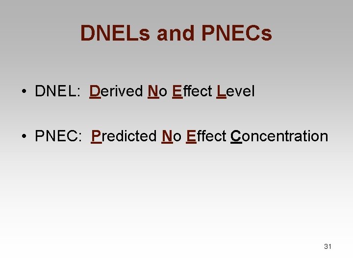 DNELs and PNECs • DNEL: Derived No Effect Level • PNEC: Predicted No Effect