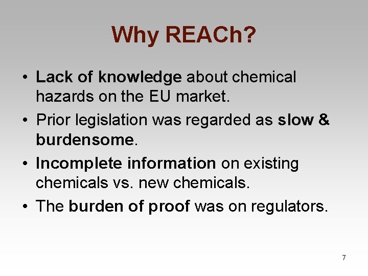 Why REACh? • Lack of knowledge about chemical hazards on the EU market. •