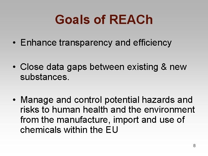 Goals of REACh • Enhance transparency and efficiency • Close data gaps between existing