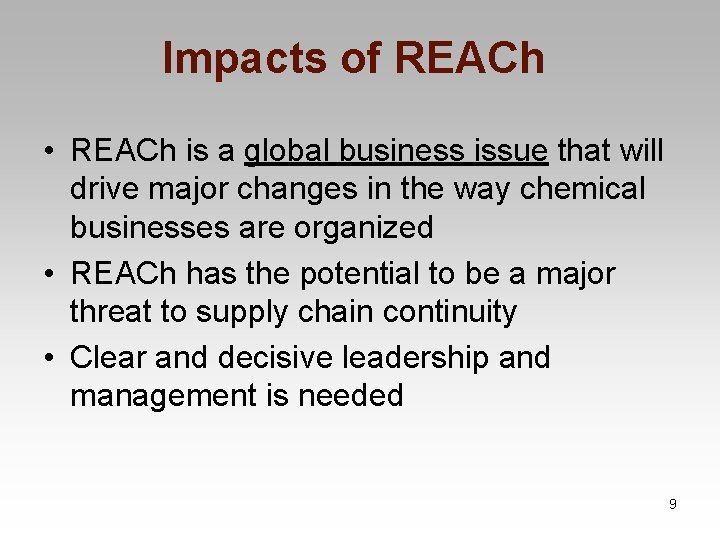 Impacts of REACh • REACh is a global business issue that will drive major