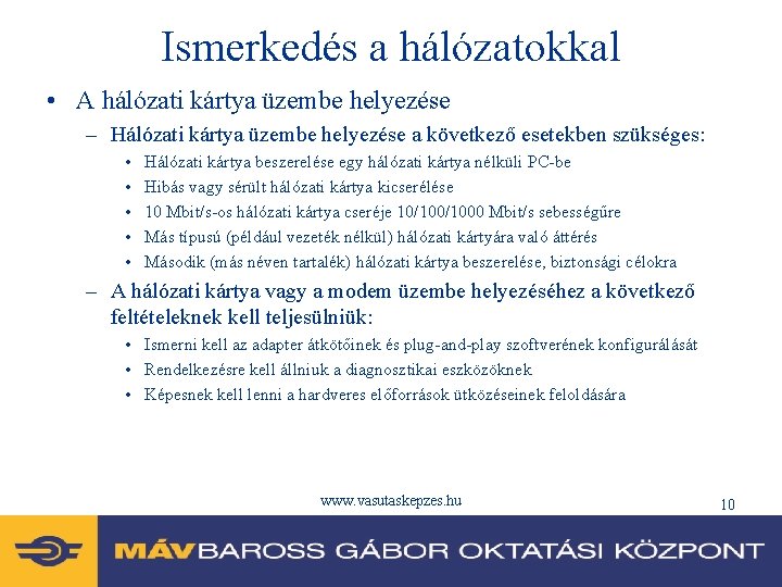 Ismerkedés a hálózatokkal • A hálózati kártya üzembe helyezése – Hálózati kártya üzembe helyezése