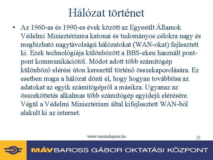 Hálózat történet • Az 1960 -as és 1990 -es évek között az Egyesült Államok