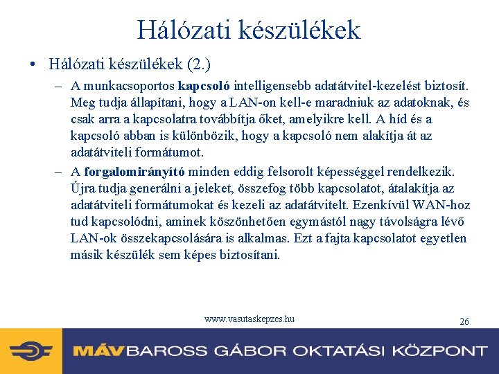 Hálózati készülékek • Hálózati készülékek (2. ) – A munkacsoportos kapcsoló intelligensebb adatátvitel-kezelést biztosít.