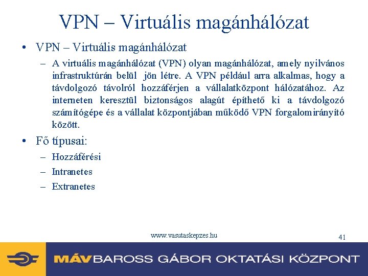 VPN – Virtuális magánhálózat • VPN – Virtuális magánhálózat – A virtuális magánhálózat (VPN)