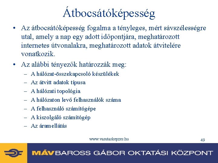 Átbocsátóképesség • Az átbocsátóképesség fogalma a tényleges, mért sávszélességre utal, amely a nap egy