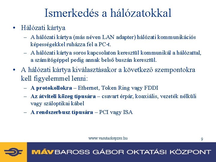 Ismerkedés a hálózatokkal • Hálózati kártya – A hálózati kártya (más néven LAN adapter)