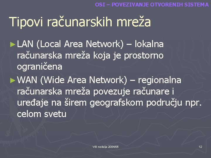 OSI – POVEZIVANJE OTVORENIH SISTEMA Tipovi računarskih mreža ► LAN (Local Area Network) –