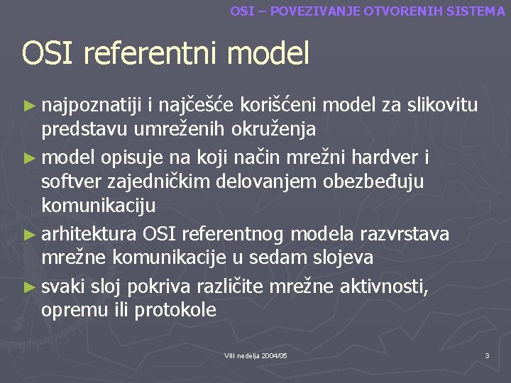 OSI – POVEZIVANJE OTVORENIH SISTEMA OSI referentni model ► najpoznatiji i najčešće korišćeni model