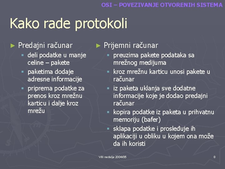 OSI – POVEZIVANJE OTVORENIH SISTEMA Kako rade protokoli ► Predajni računar § deli podatke