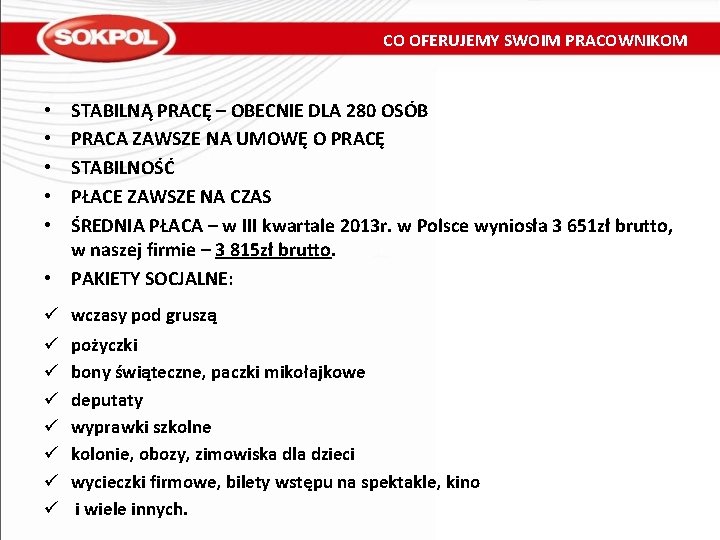 CO OFERUJEMY SWOIM PRACOWNIKOM STABILNĄ PRACĘ – OBECNIE DLA 280 OSÓB PRACA ZAWSZE NA