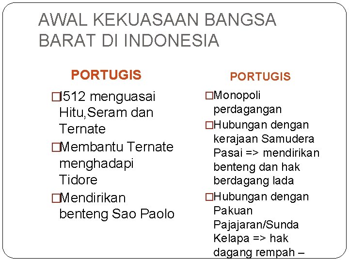 AWAL KEKUASAAN BANGSA BARAT DI INDONESIA PORTUGIS �I 512 menguasai Hitu, Seram dan Ternate