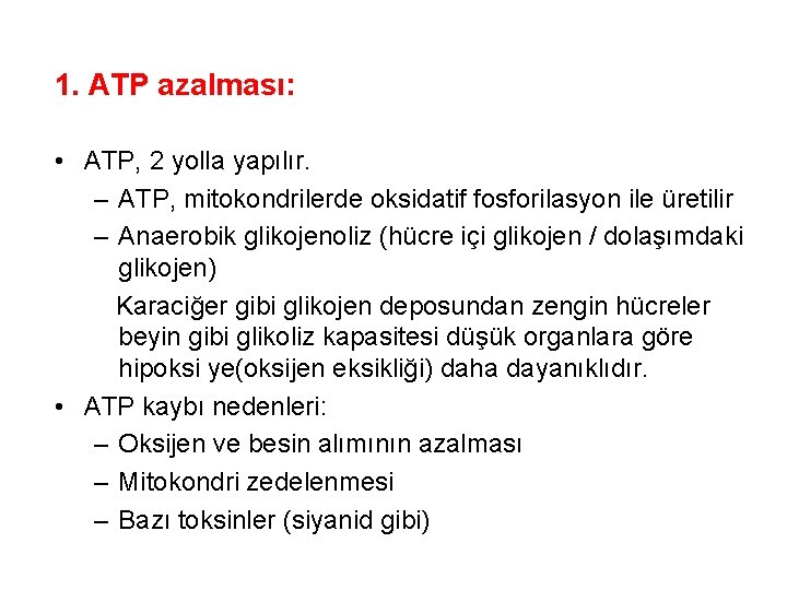 1. ATP azalması: • ATP, 2 yolla yapılır. – ATP, mitokondrilerde oksidatif fosforilasyon ile