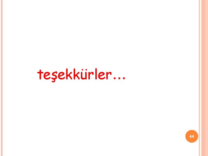 teşekkürler… 44 teşekkürler… 44