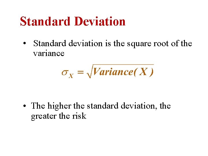 Standard Deviation • Standard deviation is the square root of the variance • The