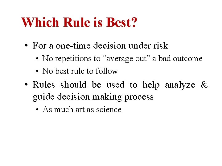 Which Rule is Best? • For a one-time decision under risk • No repetitions
