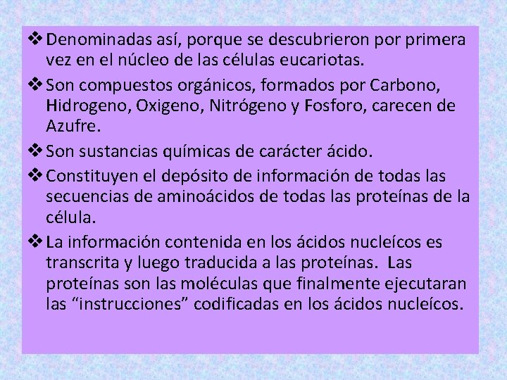 v Denominadas así, porque se descubrieron por primera vez en el núcleo de las