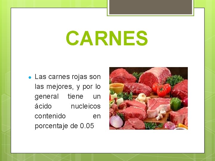CARNES Las carnes rojas son las mejores, y por lo general tiene un ácido