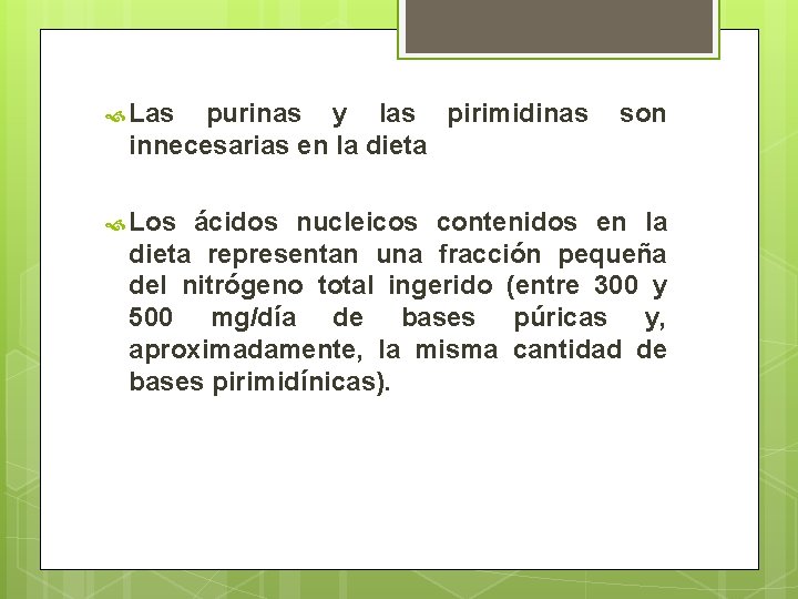  Las purinas y las pirimidinas son innecesarias en la dieta Los ácidos nucleicos