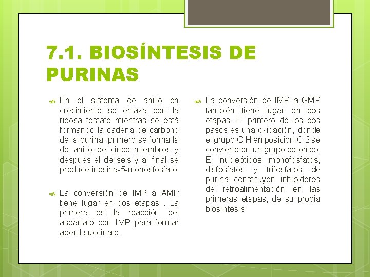 7. 1. BIOSÍNTESIS DE PURINAS En el sistema de anillo en crecimiento se enlaza